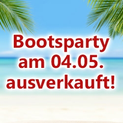Rekord: Erste Bootsparty am 04.05. ausverkauft! Rekord: Erste Bootsparty am 04.05. ausverkauft!
